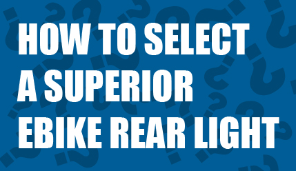 How to Select a Superior ebike Rear Light